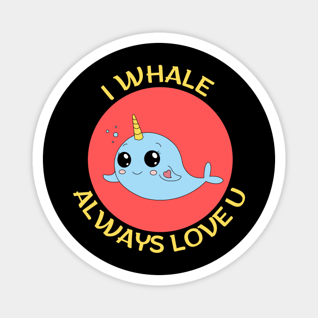 I Whale Always Love You | Whale Pun Magnet by Allthingspunny